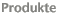 Produkte